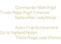  Commander Mark Argyll Thistle Ridge Argyll Enhancer Barlauchlan Lady Margo Ayton Final Achievement Zorra Highland Robyn Thistle Ridge Lady Chalice